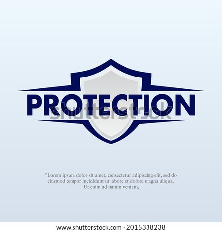 Vector illustration of a shield with the words protection. Suitable for insurance companies, Security Service, and safety anti virus product. Security logo template.