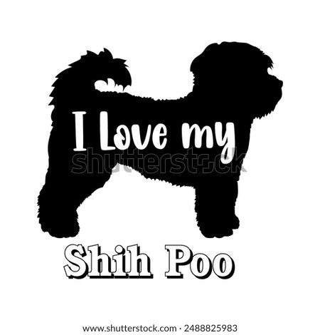 I love my Shih Poo Dog silhouette dog breeds logo dog monogram vector