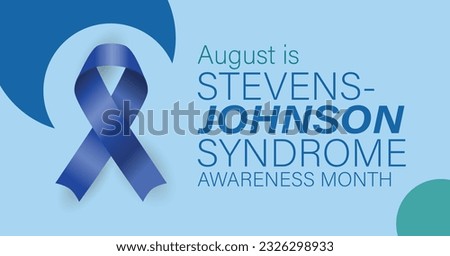 Stevens-Johnson Syndrome Awareness Month. A serious but rare disease caused by reaction to drugs. Observed yearlly in August. Vector poster, banner.