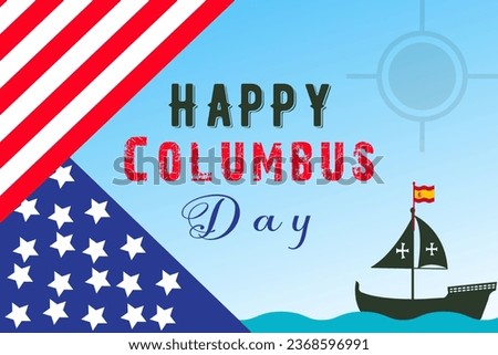 Happy Columbus Day Greetings card with Sailing ship sailboat. Christopher Columbus National Usa Holiday banner with American Flag, sea waves, Steer Wheel and compass. Discovery of America Spain theme.