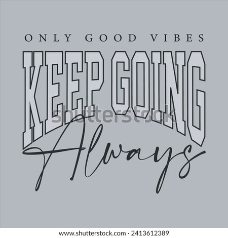 Woman inspirational always keep going slogan typography print - Motivational message graphic text pattern for girl tee - t shirt and sticker
