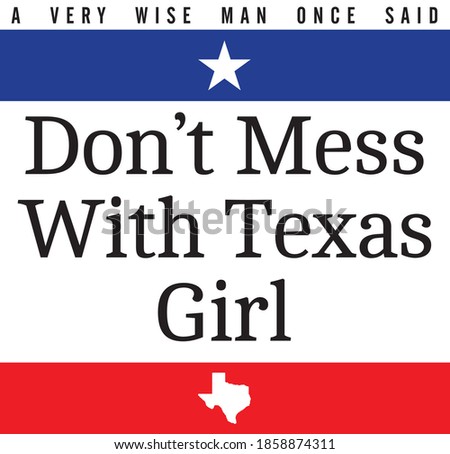 Don't mess with Texas girl. Texas girl t-shirt design with star, texas map and texas flag color. 