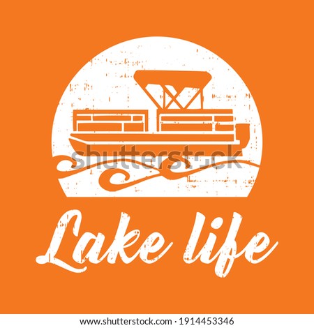 Lake Life with pontoon boat Vector Printable T Shirt Design with grunge effect. Foto d'archivio © 