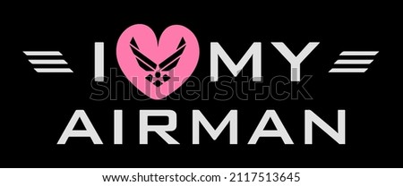 I Love My Airman. Air force pilot quote with Air force logo into the pink heart shape. Design element for t-shirt, poster, mug, hoodie, sticker, wristband, print design.