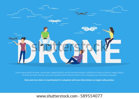 Drone concept illustration of young people having fan and playing with remote quadrocopters. Flat design of guys and women sitting on big letters and driving their own drones