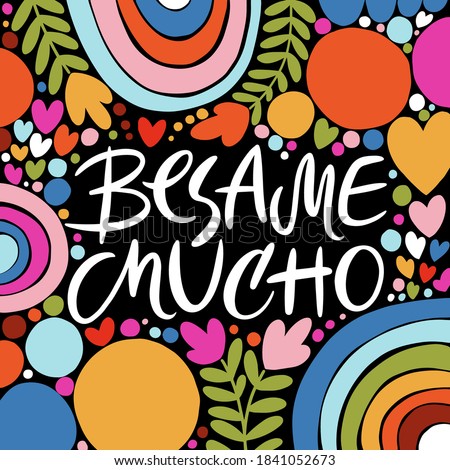 Besame mucho handdrawn romantic lettering quote Kiss me a lot. Colour vector illustration for valentine's day, save the date, wedding card	