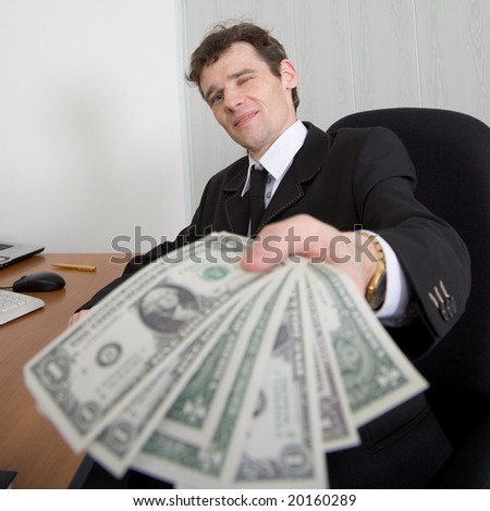 The artful businessman stretches you an armful of money