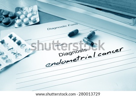 Diagnostic form with diagnosis endometrial cancer and pills.