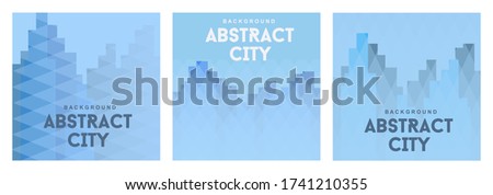 Abstract city, urban panorama, lot of buildings. Geometric polygonal background, three variants. Vector illustration