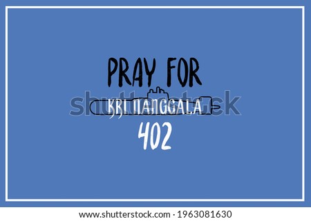 The missing Indonesian submarine KRI Nanggala 402. Prayers for the Soldiers. 