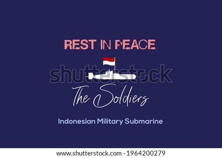 Rest in peace the soldiers. KRI Nanggala Indonesian Military Submarine missing and sunk vector background. Submarine symbol and Indonesia national flag