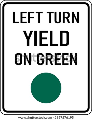 Vector graphic of a black Left Turn Yield on Green MUTCD highway sign. It consists of the wording Left Turn Yield on Green above a green circle contained in a white rectangle