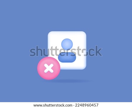 remove or delete the account. Account cannot be accessed or used. symbol or icon of a person and a cross. 3d and realistic concept design. vector elements