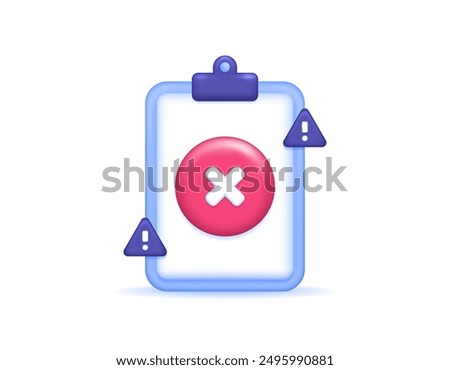 failed task or report concept. unsuccessful, disapproved, rejected, or wrong. illustration of a clipboard with a cross and warning. symbol or icon. minimalist 3d style design. graphic element