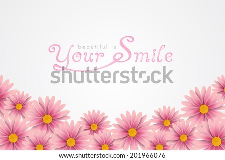 Pink flower vector background with massage beautiful is your smile.