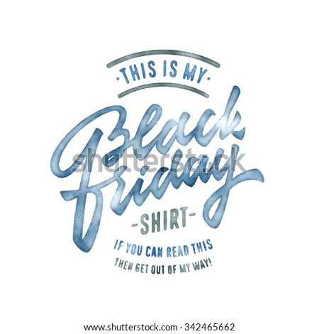 This is my Black Friday Shirt. Funny t shirt apparel graphics, humorous fashion print design. Hand Made Digitized Brush Lettering. Vector Illustration. Gift Idea. Clean Joke, Light Jest, Witty Banter.
