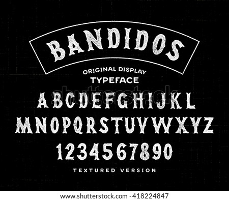 Hand Made Typeface 'Bandidos'. Great for crafting biker club logos.  Custom handwritten alphabet. Original Letters and Numbers. Vintage retro hand drawn type. Vector illustration. Textured Version