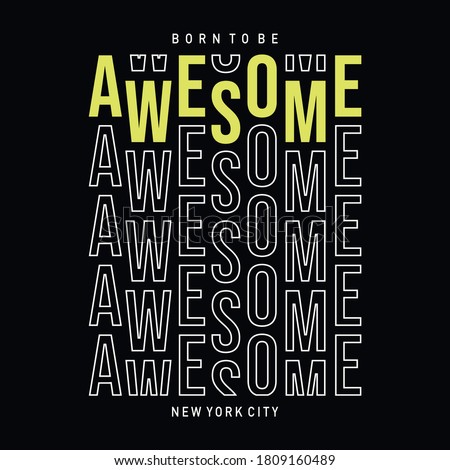 born to be awesome typography for tee shirt design, vector illustration