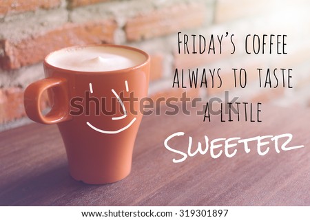 Inspirational quote on blurred coffee cup background with vintage filter