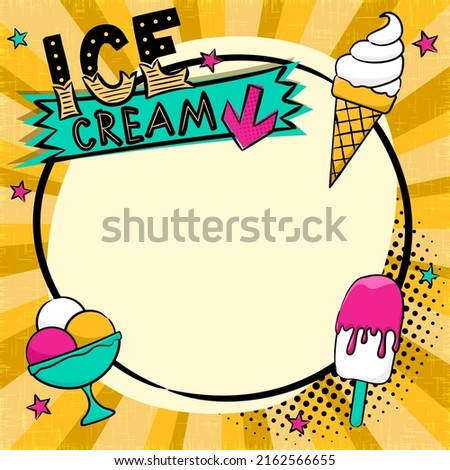 Bright comic speech bubble with Ice Cream in popart style. Empty Box for text in round shape, waffle cone and popsicle. Cartoon Vector illustration. Template for offer, menu, announcements, promotion