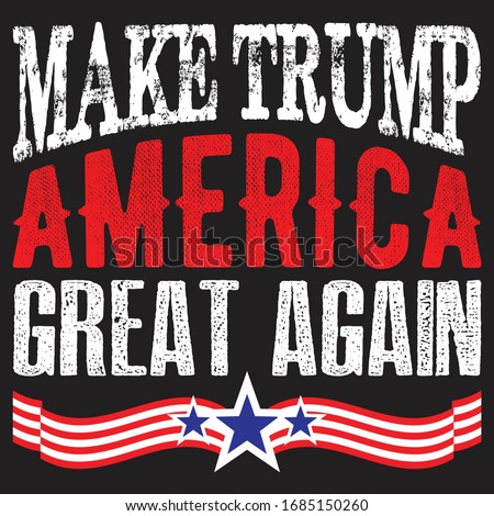 Make Trump America great again ... T shirt design 