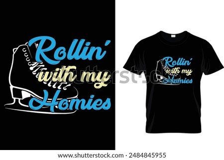 Rollin' with my homies Ice Skating T Shirt