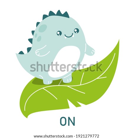 Cute dinosaur on the leaf, learning preposition vector isolated. Preschool education, study position of the object. Funny dino and green plant.