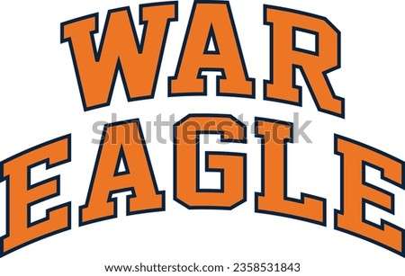 War Eagle Auburn  battle cry, yell, or motto
