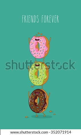 Funny donuts. Vector illustration. Friends forever. You can use in the menu, in the shop, in the bar, the card or stickers. Easy to edit. 