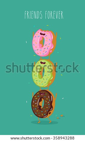 Funny donuts. Vector illustration. Friends forever. You can use in the menu, in the shop, in the bar, the card or stickers. Easy to edit. 