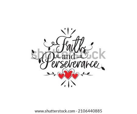 Faith and perseverance, vector. Motivational inspirational positive life quotes. Wording design isolated on white background, lettering. Wall decals, wall art, artwork. Imagine de stoc © 