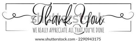 Thank you really appreciate all that you’ve done, vector. Motivational inspirational positive quotes. Stencil art isolated on white background. Wording design.