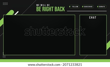 Stream be right back with chat box and follower buttons with facecam green and black background