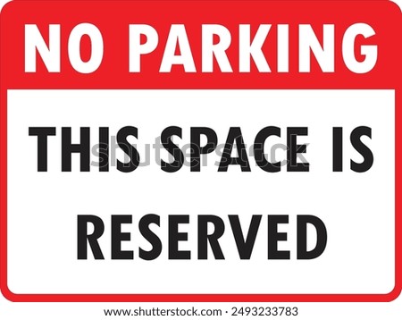 No parking. This space is reserved. Parking sign. Safety posters and backgrounds.