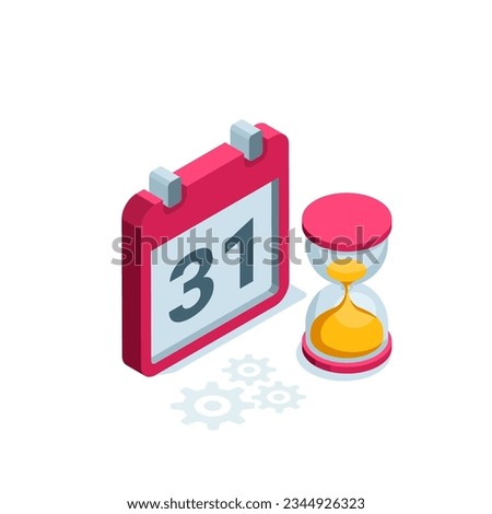 isometric calendar with hourglass and number 31 in color on white background, end of month or last date