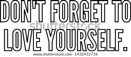 do not forget to love yourself outlined text art