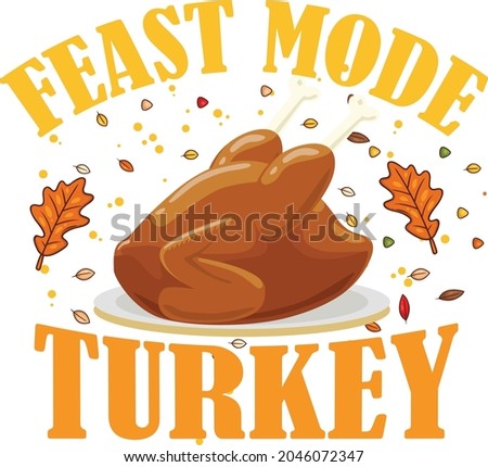 Feast Mode Turkey thanksgiving tshirt design, Happy Thanksigiving Tshirt Design template