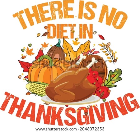 There is no diet in Thanksgiving tshirt design, Happy Thanksigiving Tshirt Design template