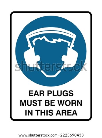 Ear Plugs Must Be Worn In This Area - Mandatory Signs - Hearing Protection Required, Protection Signs.
