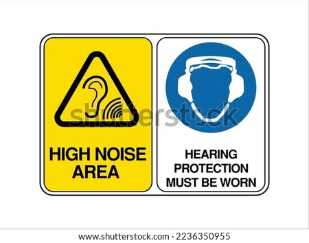 High Noise Area, Hearing Protection must be worn - Multiple Safety Warning Signs - International Hazard, Danger, Prohibition, and Mandatory Signs