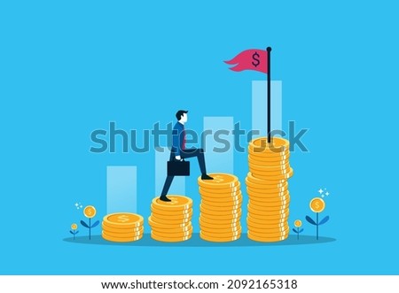Financial increase goal, wealth management and investment plan to achieve target. Businessman step climbing money coin stack aiming to achieve target flag on top.