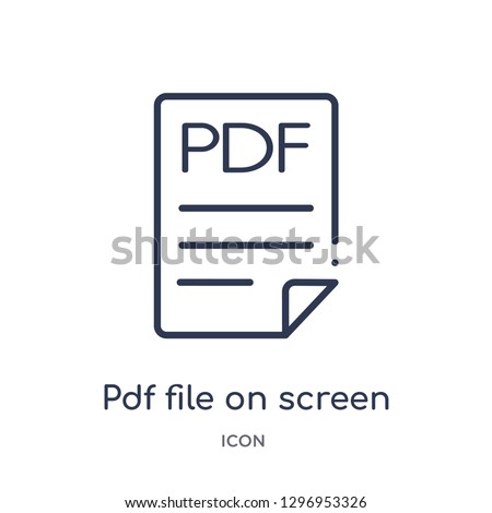 Linear pdf file on screen icon from Education outline collection. Thin line pdf file on screen icon isolated on white background. pdf file on screen trendy illustration