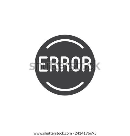 Round error button vector icon. filled flat sign for mobile concept and web design. Error Button glyph icon. Symbol, logo illustration. Vector graphics