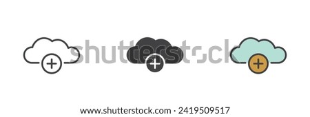 Add to cloud computing different style icon set. Line, glyph and filled outline colorful version, outline and filled vector sign. Cloud with plus Symbol, logo illustration. Vector graphics