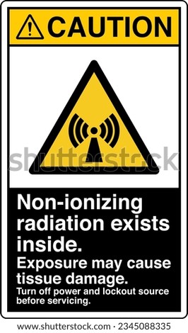 ANSI Z535 Safety Sign Marking Label Symbol Pictogram Standards Caution Non ionizing radiation exists inside Turn off power and lockout source before servicing with text portrait black.