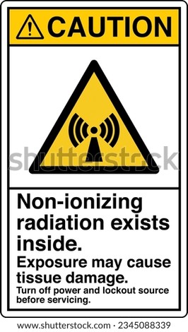 ANSI Z535 Safety Sign Marking Label Symbol Pictogram Standards Caution Non ionizing radiation exists inside Turn off power and lockout source before servicing with text portrait white.
