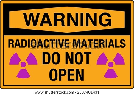 OSHA Safety Sign Marking Label With Symbol Pictogram Standards Warning Radioactive Material Do Not Open.es