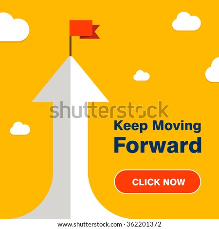 Vector flat flag on Top of 3d Arrow with Text Click here for Keep Moving Forward. Success illustration. Goal achievement. Business concept. Yellow Background brochure title page vector illustration