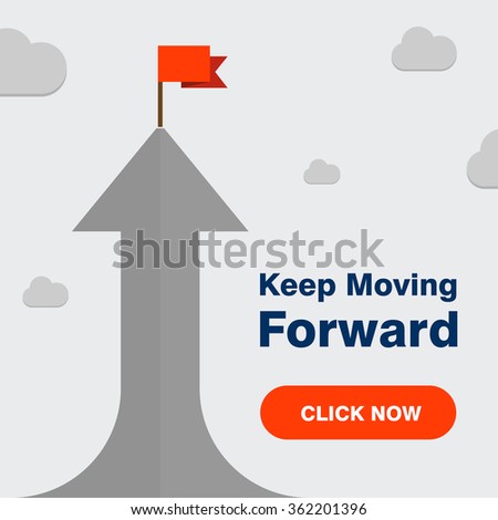Vector flat flag on Top of 3d Arrow with Text Click here for Keep Moving Forward. Success illustration. Goal achievement. Business concept. Gray Background brochure title page vector illustration