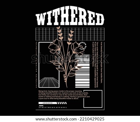 wilted flower illustration t shirt design, vector graphic, typographic poster or tshirts street wear and Urban style